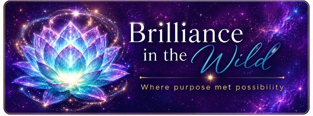 Brilliance in the Wild: where purpose met possibility.