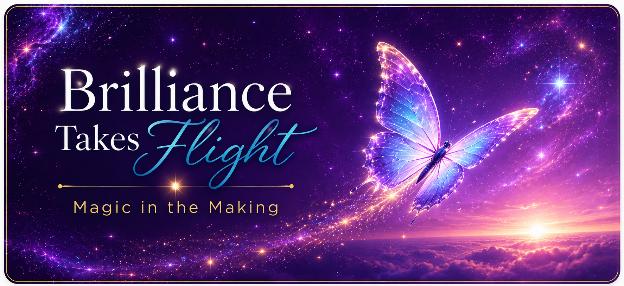 Brilliance Takes Flight: magic in the making.